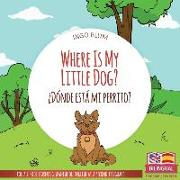 Where Is My Little Dog? - ¿dónde Está Mi Perrito?: Bilingual