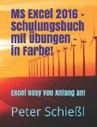 MS Excel 2016 - Schulungsbuch Mit Übungen - In Farbe!: Excel Easy Von Anfang an