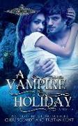 A Vampire Holiday: A Novella