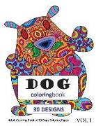 Dogs Coloring Book: 30 Coloring Pages of Dog Designs in Coloring Book for Adults (Vol 1)