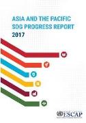 Asia and the Pacific Sdg Progress Report 2017