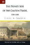 The Private Side of the Canton Trade, 1700-1840: Beyond the Companies