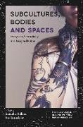 Subcultures, Bodies and Spaces