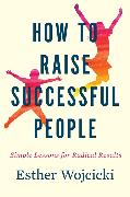 HOW TO RAISE SUCCESSFUL PEOPLE