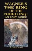 Wagner's the Ring of the Nibelung: An Easy Guide