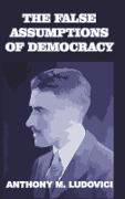 The False Assumptions of Democracy