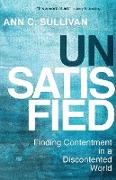 Unsatisfied: Finding Contentment in a Discontented World