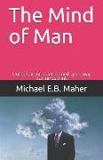 The Mind of Man: Our Behaviour Is Determined by the Way Our Minds Think