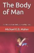 The Body of Man: The Bible Calls Our Bodies Our Earthly House