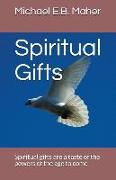 Spiritual Gifts: Spiritual Gifts Are a Taste of the Powers of the Age to Come