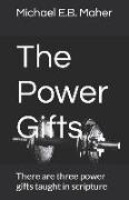 The Power Gifts: There Are Three Power Gifts Taught in Scripture