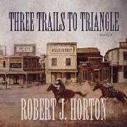 Three Trails to Triangle: A Western Story