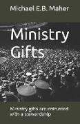 Ministry Gifts: Ministry Gifts Are Entrusted with a Stewardship