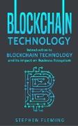 Blockchain Technology: Introduction to Blockchain Technology and Its Impact on Business Ecosystem