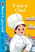 I am a Chef: Read it yourself with Ladybird Level 3