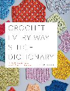 Crochet Every Way Stitch Dictionary