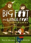 The Squatchicorns (Big Foot and Little Foot #3)