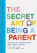 The Secret Art of Being a Parent