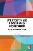 Late Escapism and Contemporary Neoliberalism