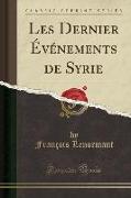 Les Dernier Événements de Syrie (Classic Reprint)