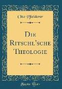 Die Ritschl'sche Theologie (Classic Reprint)