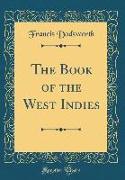 The Book of the West Indies (Classic Reprint)