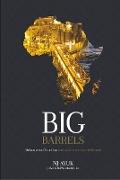 Big Barrels: Afrikanisches Öl Und Gas Und Das Streben Nach Wohlstand