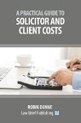 A Practical Guide to Solicitor and Client Costs
