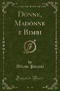 Donne, Madonne e Bimbi (Classic Reprint)