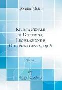 Rivista Penale di Dottrina, Legislazione e Giurisprudenza, 1906, Vol. 63 (Classic Reprint)