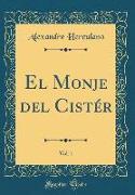 El Monje del Cistér, Vol. 1 (Classic Reprint)