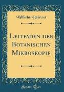 Leitfaden der Botanischen Mikroskopie (Classic Reprint)