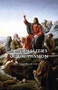 Personalities of the Passion - A Devotional Study of Some of the Characters Who Played a Part in a Drama of Christ's Passion and Resurrection