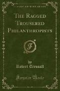 The Ragged Trousered Philanthropists (Classic Reprint)