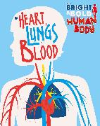 The Bright and Bold Human Body: The Heart, Lungs, and Blood