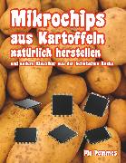 Mikrochips aus Kartoffeln natürlich herstellen