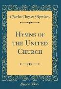 Hymns of the United Church (Classic Reprint)