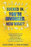 Sucked In. You're Divorced. Now What?