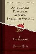 Anthologiae Planudeae Appendix Barberino-Vaticana (Classic Reprint)