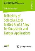 Reliability of Selective Laser Melted AlSi12 Alloy for Quasistatic and Fatigue Applications