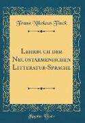 Lehrbuch der Neuostarmenischen Litteratur-Sprache (Classic Reprint)