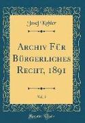 Archiv Für Bürgerliches Recht, 1891, Vol. 5 (Classic Reprint)