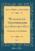Weimarische Theaterbilder aus Goethe's Zeit, Vol. 1