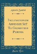 Inclinationum Appendix Seù To Geometriæ Pleroma (Classic Reprint)