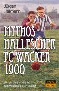 Mythos Hallescher FC Wacker 1900