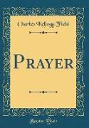 Prayer (Classic Reprint)