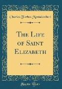 The Life of Saint Elizabeth (Classic Reprint)