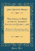 The Annals in Brief of the St. Andrew's Society of Quebec, 1906