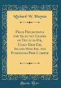 Price Projections for Selected Grades of Douglas-Fir, Coast Hem-Fir, Inland Hem-Fir, and Ponderosa Pine Lumber (Classic Reprint)