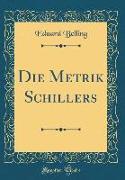 Die Metrik Schillers (Classic Reprint)